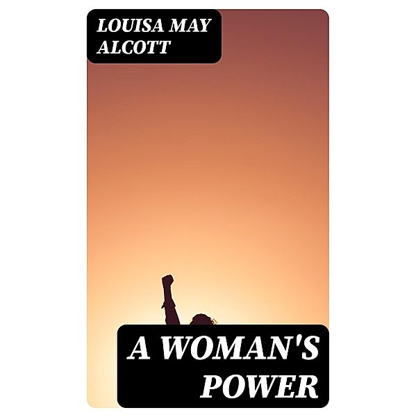 A Woman's Power, Louisa May Alcott