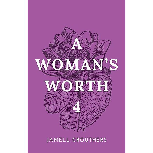 A Woman's Worth 4 / A Woman's Worth, Jamell Crouthers