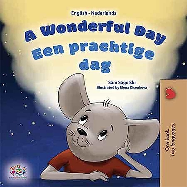 A Wonderful Day Een prachtige dag! (English Dutch Bilingual Collection) / English Dutch Bilingual Collection, Sam Sagolski, Kidkiddos Books