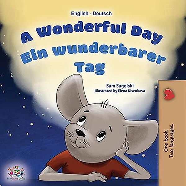 A Wonderful Day Ein wunderbarer Tag (English German Bilingual Collection) / English German Bilingual Collection, Sam Sagolski, Kidkiddos Books