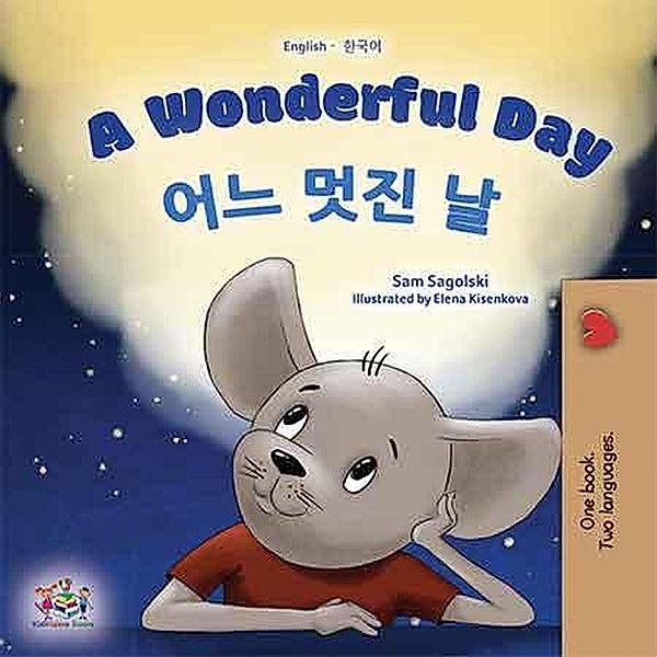 A Wonderful Day ¿¿ ¿¿ ¿ (English Korean Bilingual Collection) / English Korean Bilingual Collection, Sam Sagolski, Kidkiddos Books