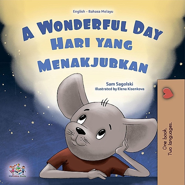 A Wonderful Day Hari yang Menakjubkan (English Malay Bilingual Collection) / English Malay Bilingual Collection, Sam Sagolski, Kidkiddos Books