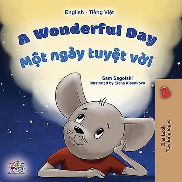 A Wonderful Day M¿t ngày tuy¿t v¿i (English Vietnamese Bilingual Collection) / English Vietnamese Bilingual Collection, Sam Sagolski, Kidkiddos Books