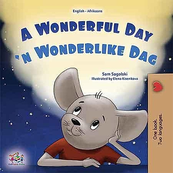 A Wonderful Day 'n Wonderlike Dag (English Afrikaans Bilingual Collection) / English Afrikaans Bilingual Collection, Sam Sagolski, Kidkiddos Books