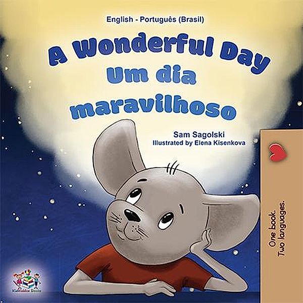 A Wonderful Day  Um dia maravilhoso (English Portuguese Bilingual Collection) / English Portuguese Bilingual Collection, Sam Sagolski, Kidkiddos Books