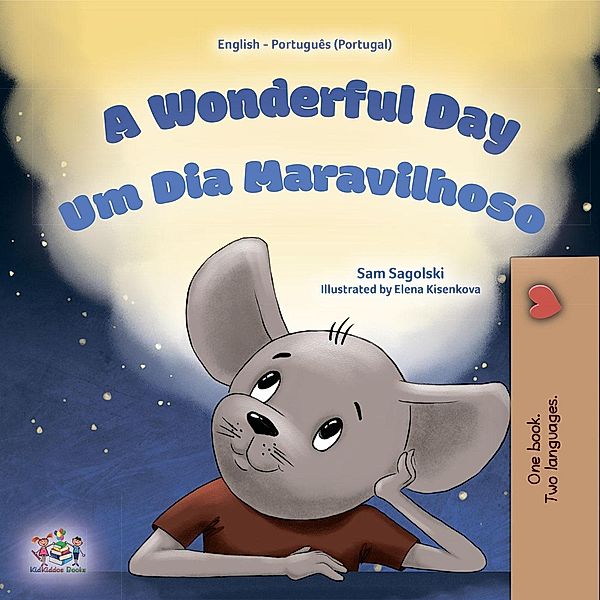 A Wonderful Day Um Día Maravilhoso (English Portuguese Portugal Bilingual Collection) / English Portuguese Portugal Bilingual Collection, Sam Sagolski, Kidkiddos Books