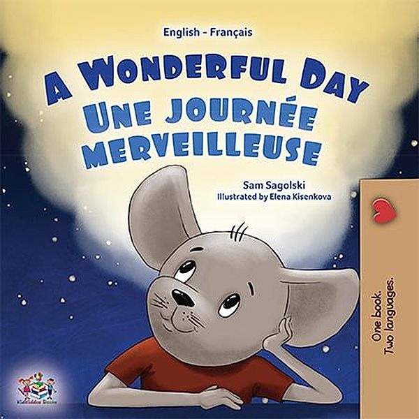 A Wonderful Day  Une journée merveilleuse (English French Bilingual Collection) / English French Bilingual Collection, Sam Sagolski, Kidkiddos Books