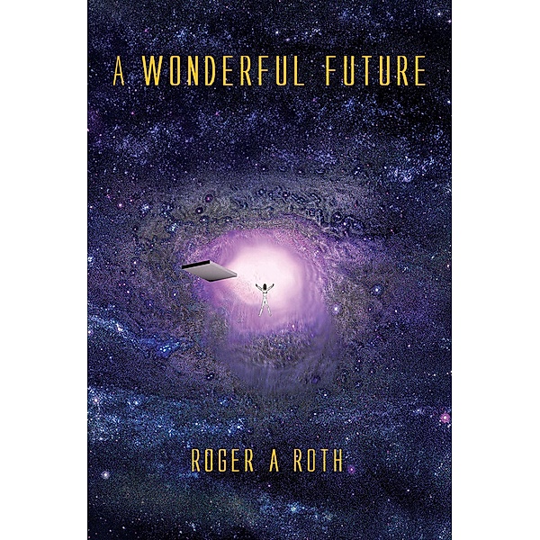 A Wonderful Future, Roger A. Roth
