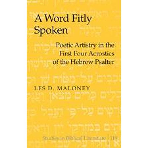 A Word Fitly Spoken / Studies in Biblical Literature Bd.119, Les D. Maloney