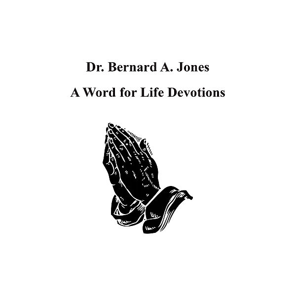 A Word for Life Devotions, Bernard A. Jones