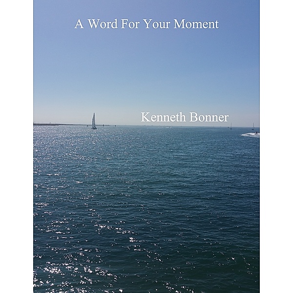 A Word for Your Moment, Kenneth Bonner