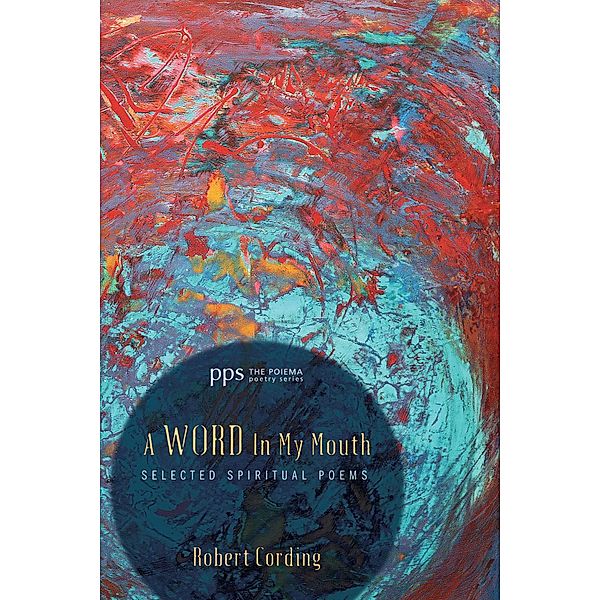 A Word in My Mouth / Poiema Poetry Series Bd.6, Robert Cording