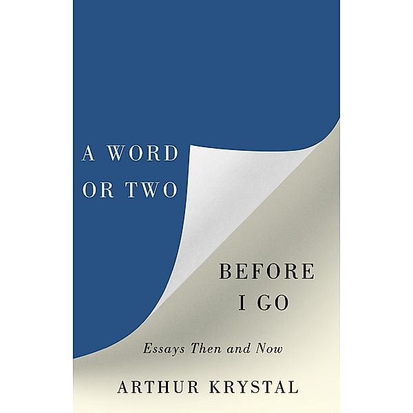 A Word or Two Before I Go, Arthur Krystal