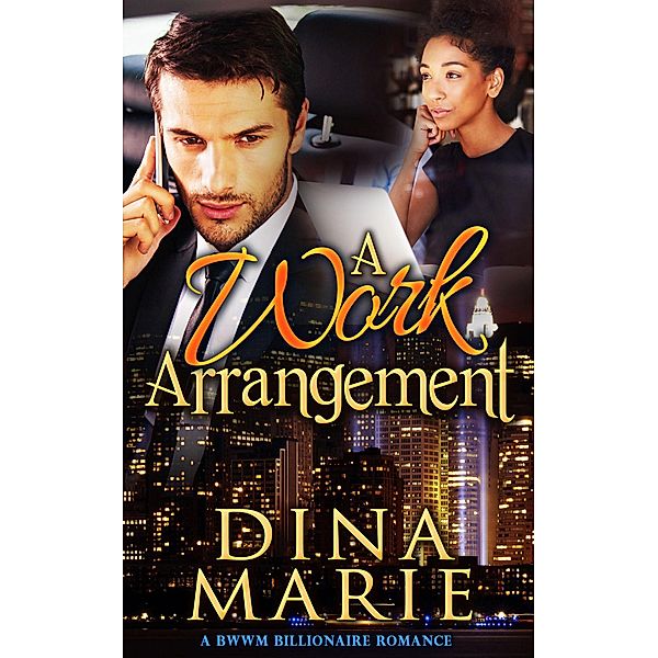 A Work Arrangement: A BWWM Billionaire Romance, Dina Marie