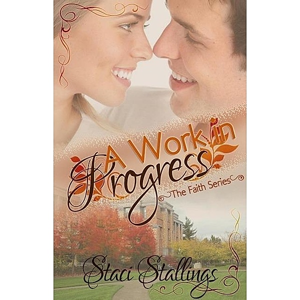 A Work in Progress (The Faith Series, #1), Staci Stallings