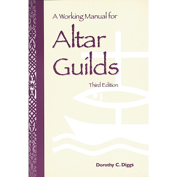 A Working Manual for Altar Guilds, Dorothy C. Diggs