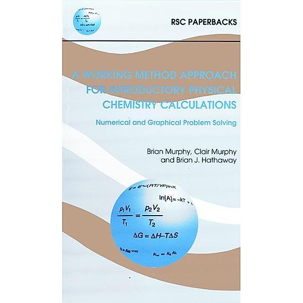 A Working Method Approach for Introductory Physical Chemistry Calculations / ISSN, Brian J Hathaway, Clair Murphy, Brian Murphy