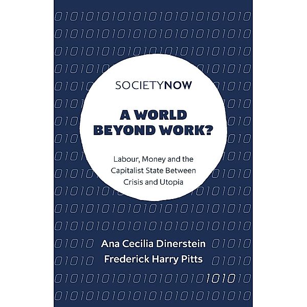 A World Beyond Work?, Ana Cecilia (University of Bath, UK) Dinerstein, Frederick Harry (University of Bristol, UK) Pitts