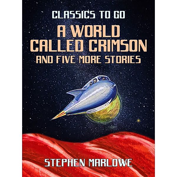 A World Called Crimson and five more stories, STEPHEN MARLOWE