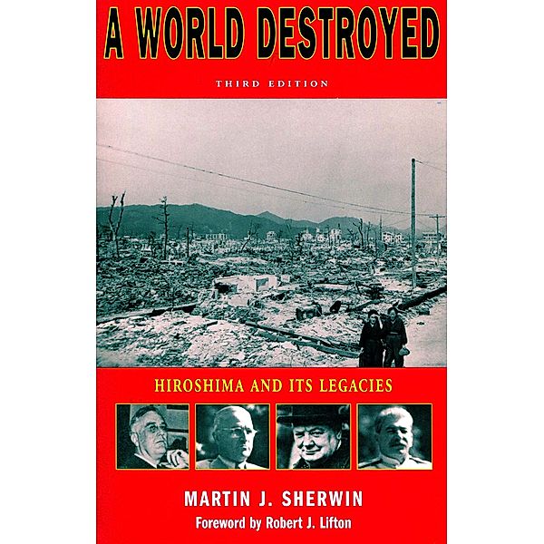 A World Destroyed / Stanford Nuclear Age Series, Martin J. Sherwin