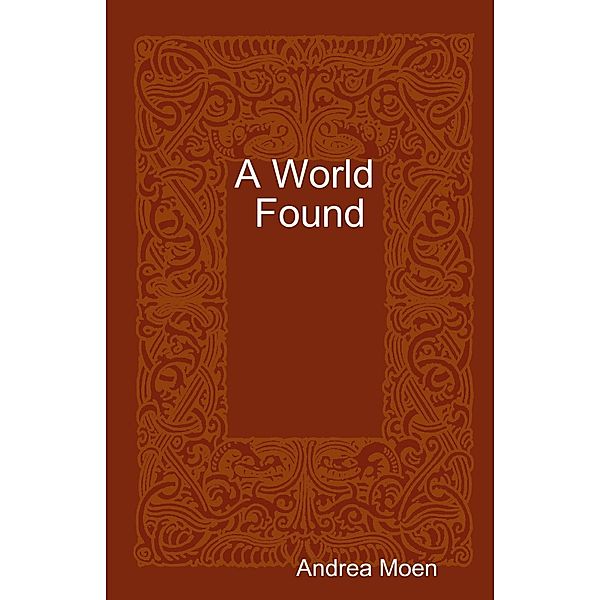 A World Found, Andrea Moen