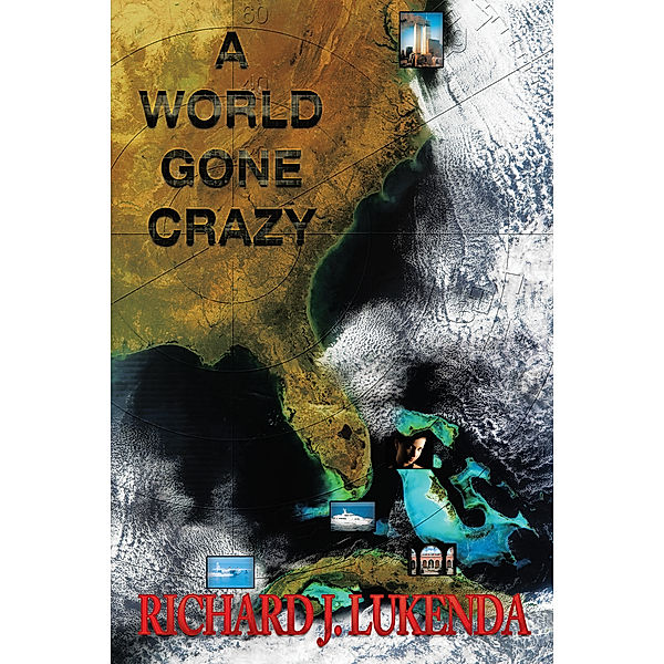 A World Gone Crazy, Richard J. Lukenda