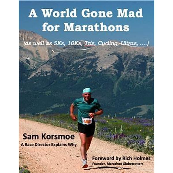 A World Gone Mad for Marathons, Sam Korsmoe