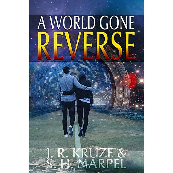 A World Gone Reverse (Speculative Fiction Modern Parables) / Speculative Fiction Modern Parables, J. R. Kruze, S. H. Marpel