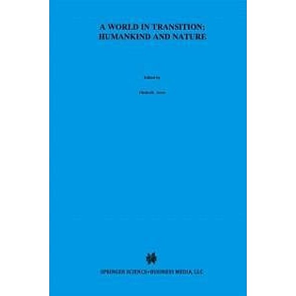 A World In Transition: Humankind and Nature / Einstein Meets Magritte: An Interdisciplinary Reflection on Science, Nature, Art, Human Action and Society Bd.5