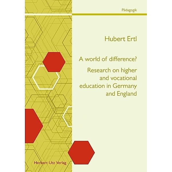A world of difference? Research on higher and vocational education in Germany and England, Hubert Ertl