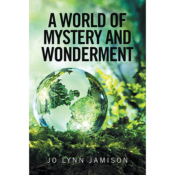 A World of Mystery and Wonderment, Jo Lynn Jamison