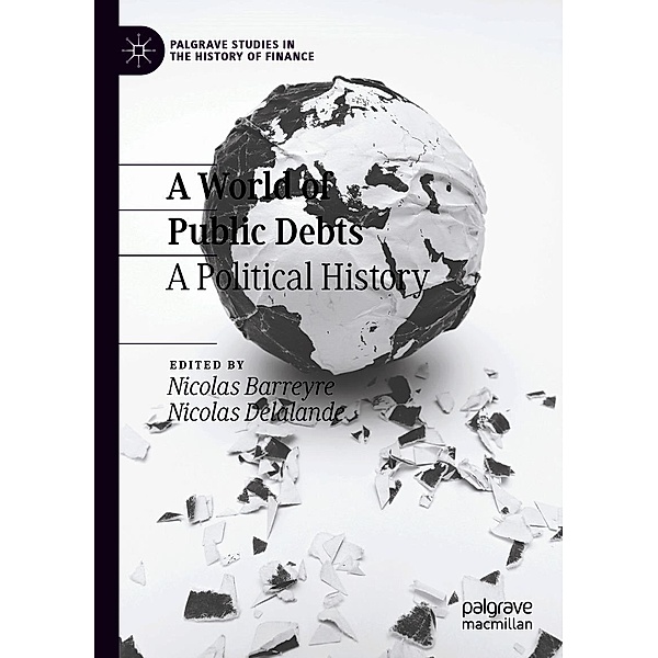 A World of Public Debts / Palgrave Studies in the History of Finance