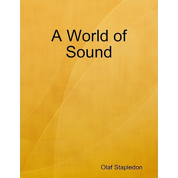 A World of Sound, Olaf Stapledon