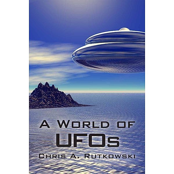 A World of UFOs, Chris A. Rutkowski