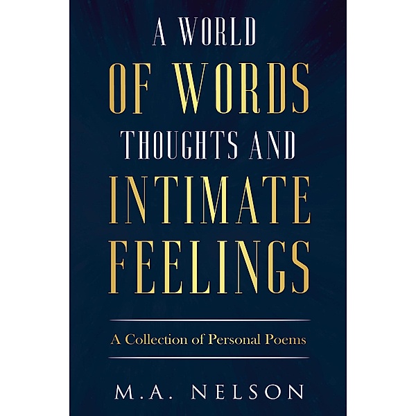 A World of Words Thoughts And Intimate Feelings, M. A. Nelson