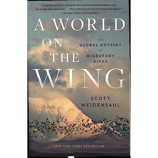 A World on the Wing - The Global Odyssey of Migratory Birds, Scott Weidensaul