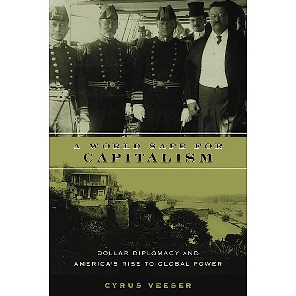A World Safe for Capitalism / Columbia Studies in Contemporary American History, Cyrus Veeser