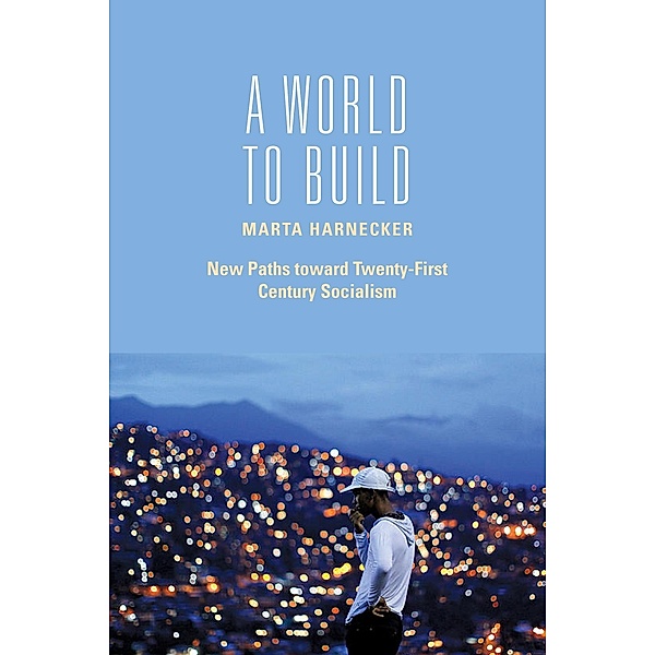 A World to Build, Marta Harnecker