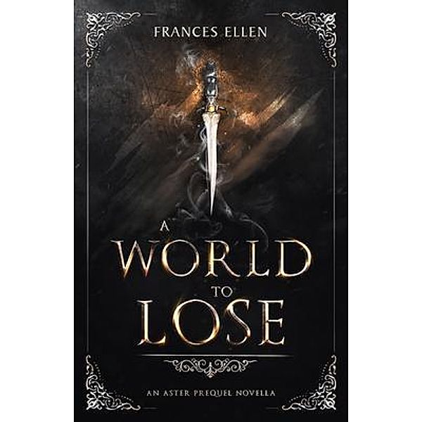A World To Lose / An Aster Prequel Novella Bd.2, Frances Ellen
