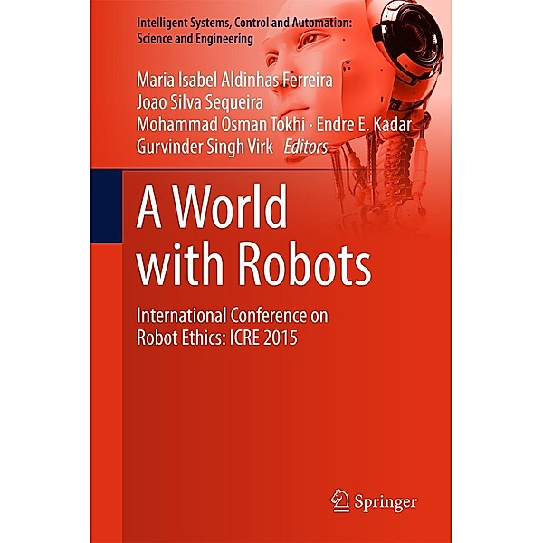 A World with Robots / Intelligent Systems, Control and Automation: Science and Engineering Bd.84