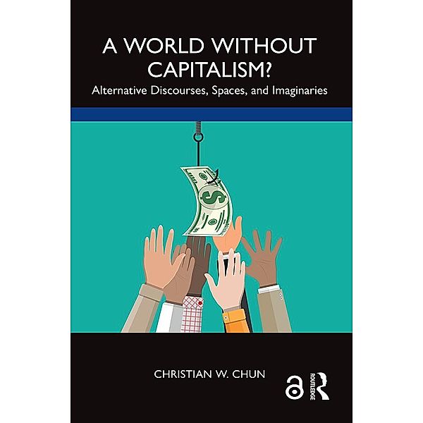 A World without Capitalism?, Christian W. Chun