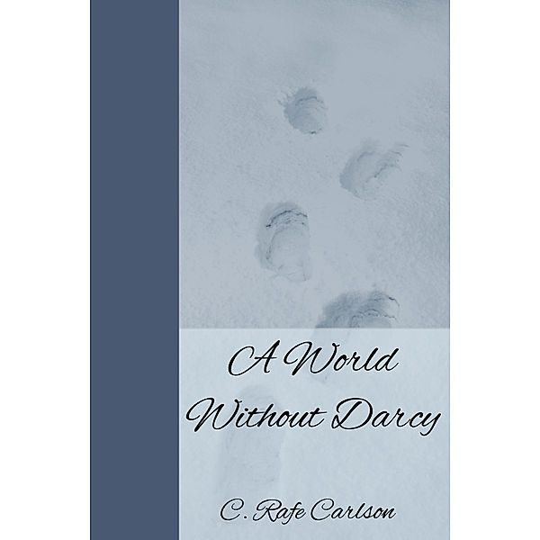 A World Without Darcy, C. Rafe Carlson