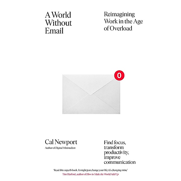 A World Without Email, Cal Newport