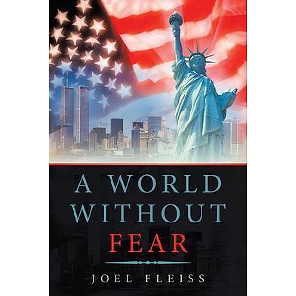 A World Without Fear, Joel Edward Fleiss