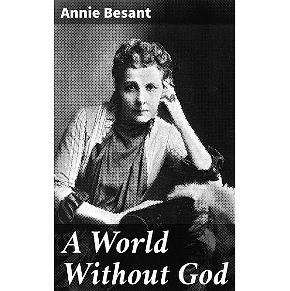 A World Without God, Annie Besant