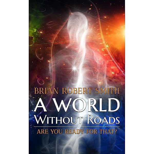 A World Without Roads, Brian Robert Smith