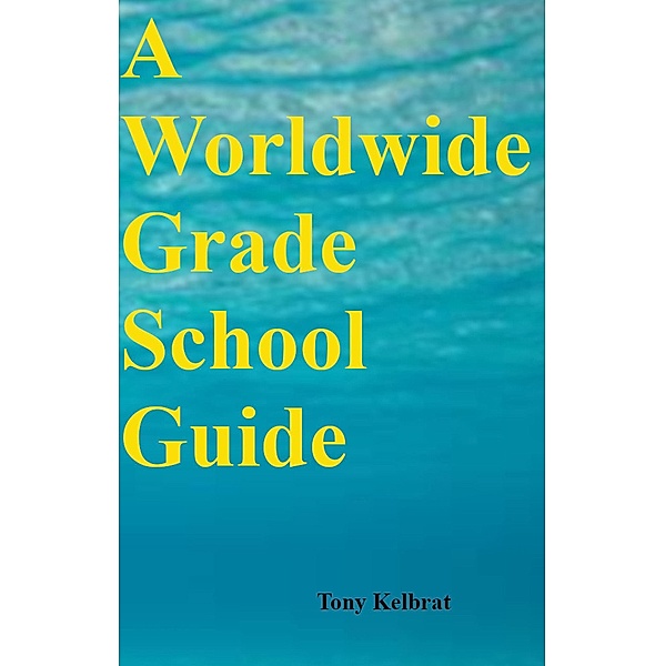 A Worldwide Grade School Guide, Tony Kelbrat