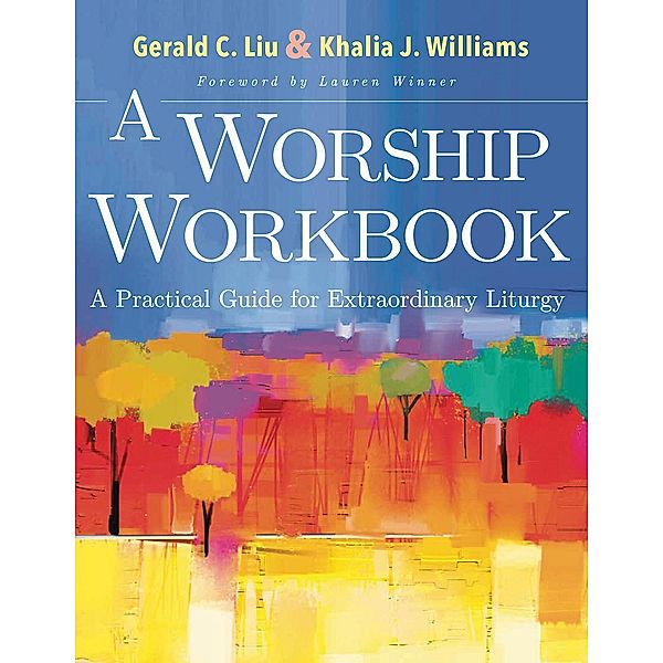 A Worship Workbook, Gerald C. Liu, Khalia J. Williams