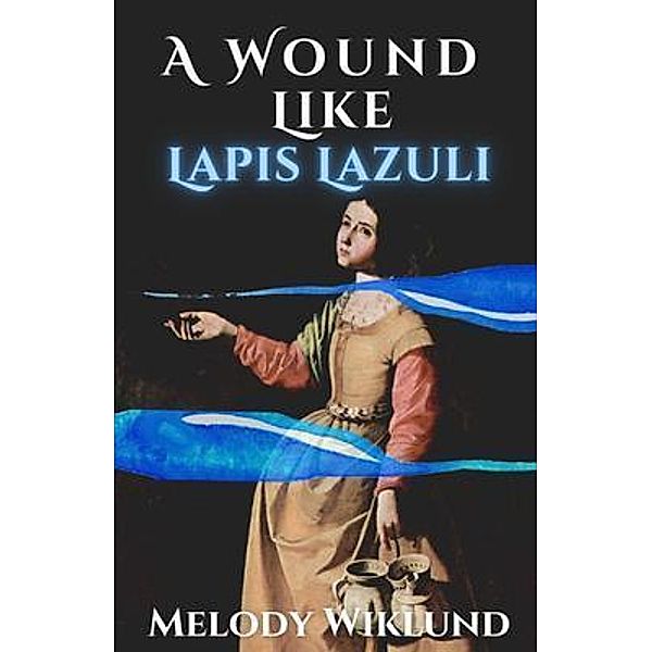 A Wound Like Lapis Lazuli, Melody Wiklund