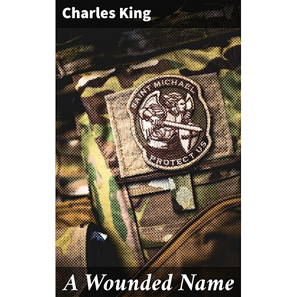 A Wounded Name, Charles King
